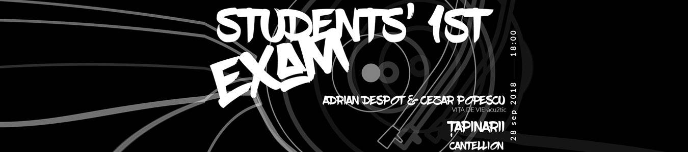 Students’ First Exam (cu Adrian Despot si Tapinarii)
