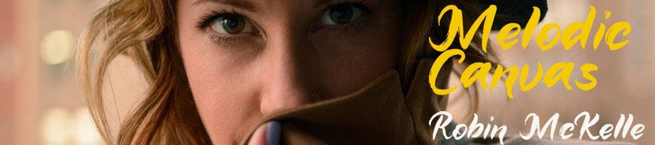 ROBIN McKELLE – Melodic Canvas