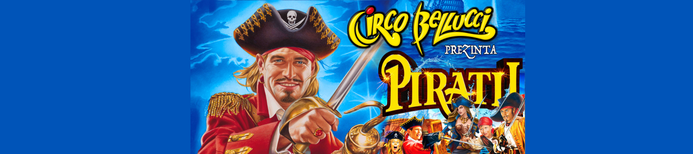 Circo Bellucci prezinta PIRATII