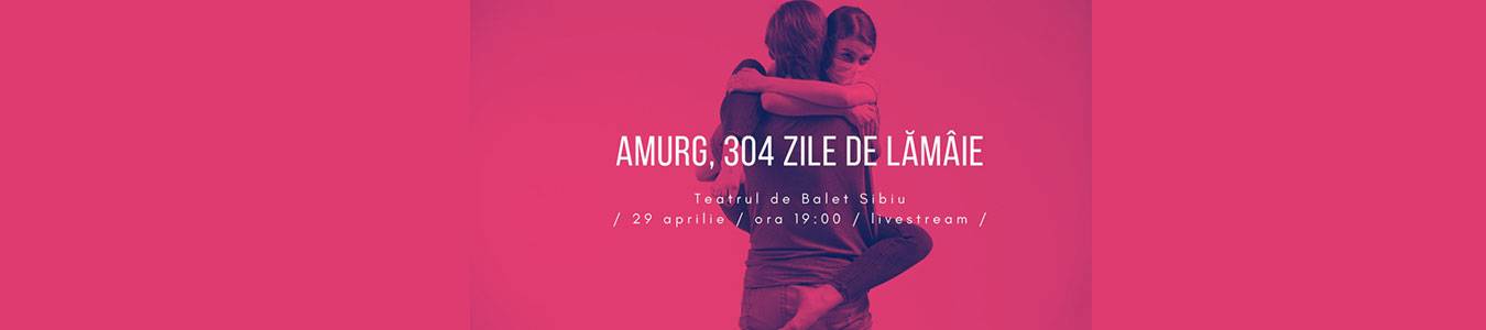 AMURG, 304 ZILE DE LAMAIE