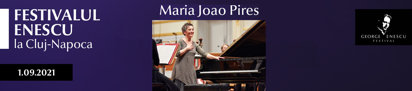 RECITAL MARIA JOÃO PIRES – FESTIVALUL ENESCU LA CLUJ-NAPOCA
