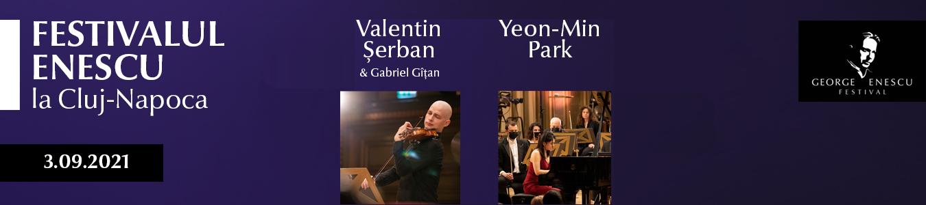 RECITAL YEON-MIN PARK SI RECITAL VALENTIN SERBAN  – FESTIVALUL ENESCU LA CLUJ-NAPOCA