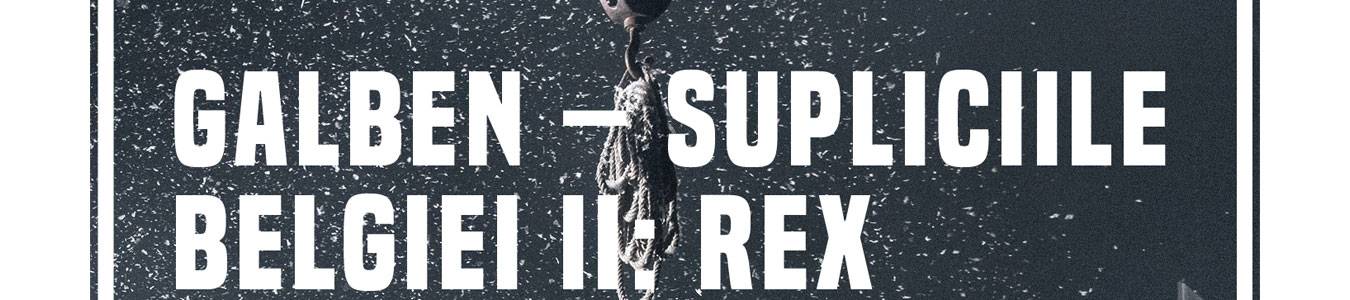 GALBEN – SUPLICIILE BELGIEI II@TNRS - Scena Digitala