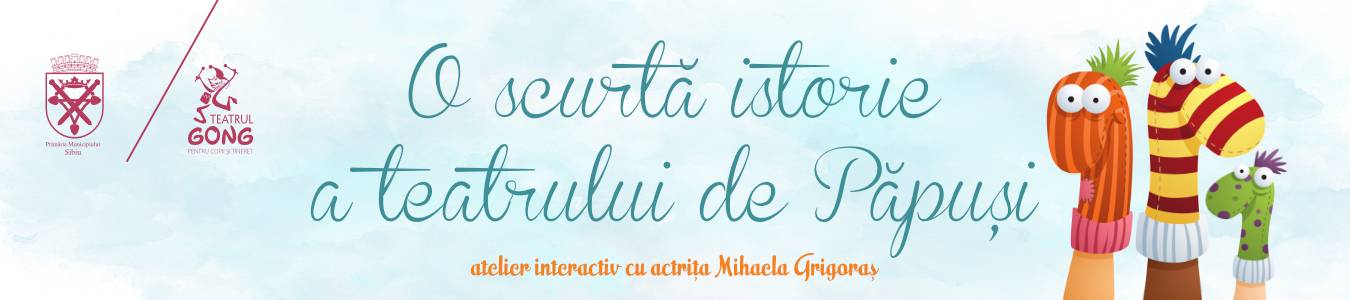 O scurta istorie a teatrului de papusi – Atelier interactiv cu actrita Mihaela Grigoras