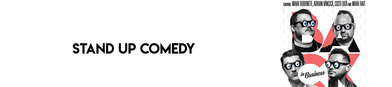 BACK IN  BUSINESS STARRING: MIHAI BOBONETE, ADRIAN VANCICA, COSTI DITA AND MIHAI RAIT