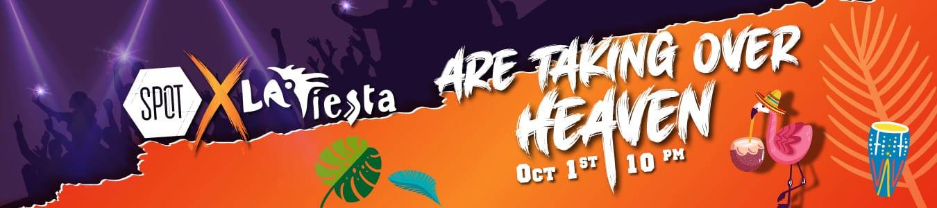 Spot X La Fiesta is taking over Heaven