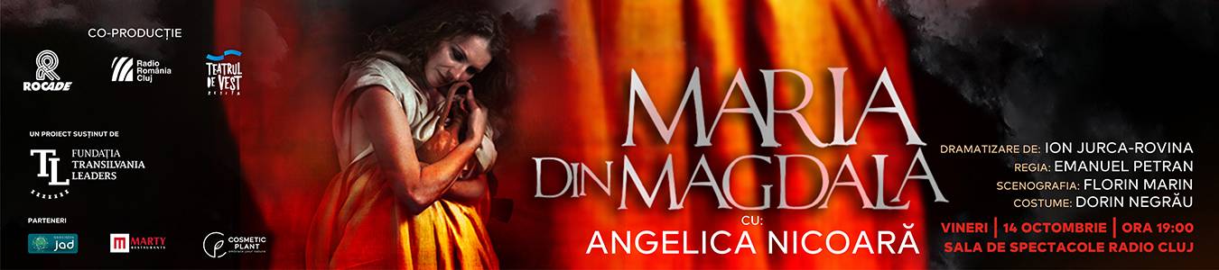 Spectacol de teatru, MARIA DIN MAGDALA cu ANGELICA NICOARA