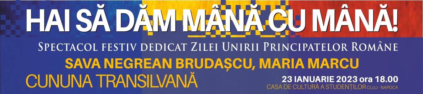 HAI SA DAM MANA CU MANA! - SPECTACOL FESTIV DE ZIUA UNIRII PRINCIPATELOR 