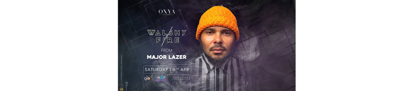 WALSHY FIRE from Major Lazer @OXYA