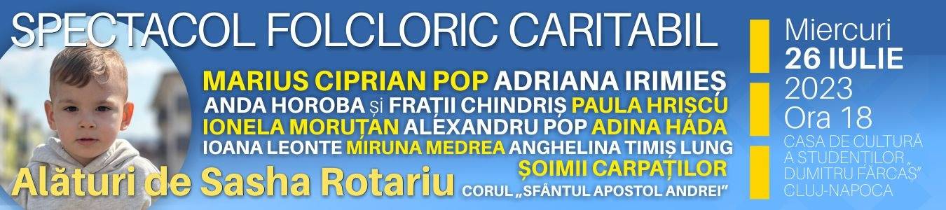 Spectacol folcloric caritabil: Alaturi de Sasha Rotariu
