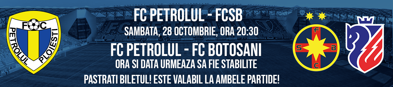 FC PETROLUL  - FCSB & FC BOTOSANI