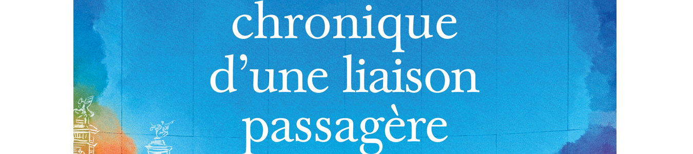PANORAMA CHRONIQUE D’UNE LIAISON PASSAGÈRE