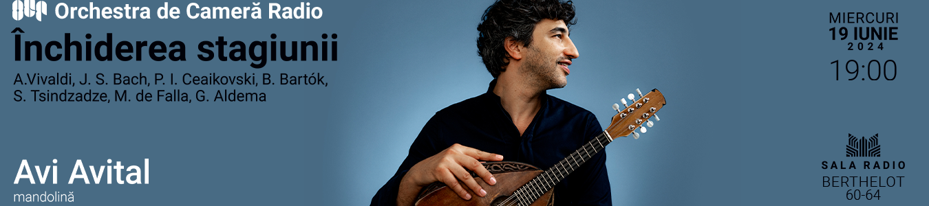 ORCHESTRA DE CAMERA RADIO - AVI AVITAL – OCR – Inchiderea stagiunii