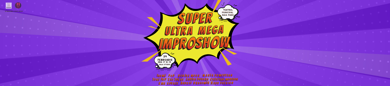 SuperMegaUltraImproShow - Artspot & Teatrul Municipal Baia Mare