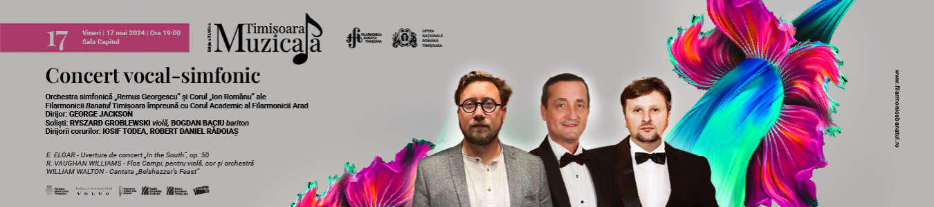 Concert vocal-simfonic - Orchestra Simfonica „Remus Georgescu” si Corul “Ion Romanu” ale Filarmonicii Banatul & Corul Academic al Filarmonicii Arad | Dirijor: GEORGE JACKSON