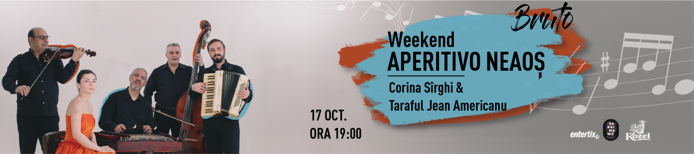 Weekend Aperitivo NEAOS | Corina Sirghi & Taraful Jean American la BRUTO Cluj-Napoca