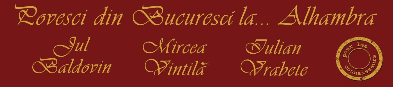 POVESCI DIN BUCURESCI LA... ALHAMBRA