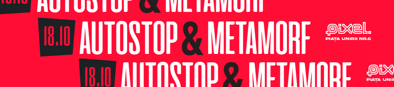 AUTOSTOP & METAMORF în CONCERT @ PIXEL 