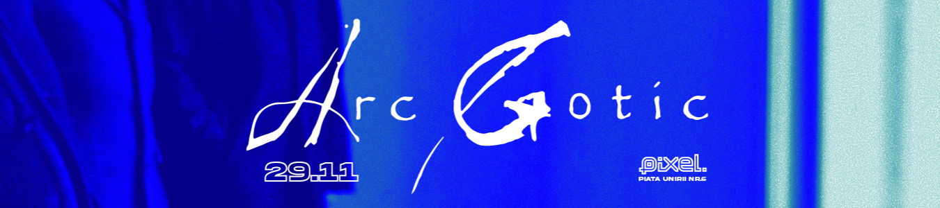 Arc Gotic LIVE @ PIXEL