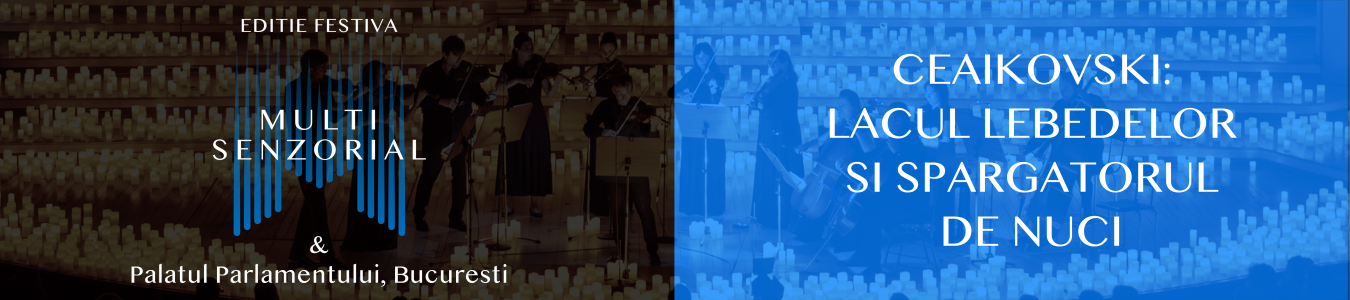 Multisenzorial Editie Festiva: Tchaikovsky: Lacul lebedelor si Spargatorul de nuci
