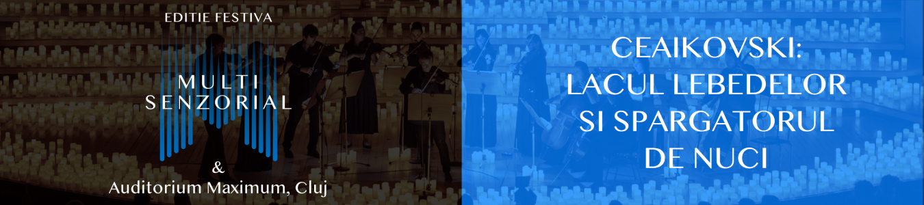 Multisenzorial Editie Festiva. Tchaikovsky: Lacul Lebedelor si Spargatorul de nuci