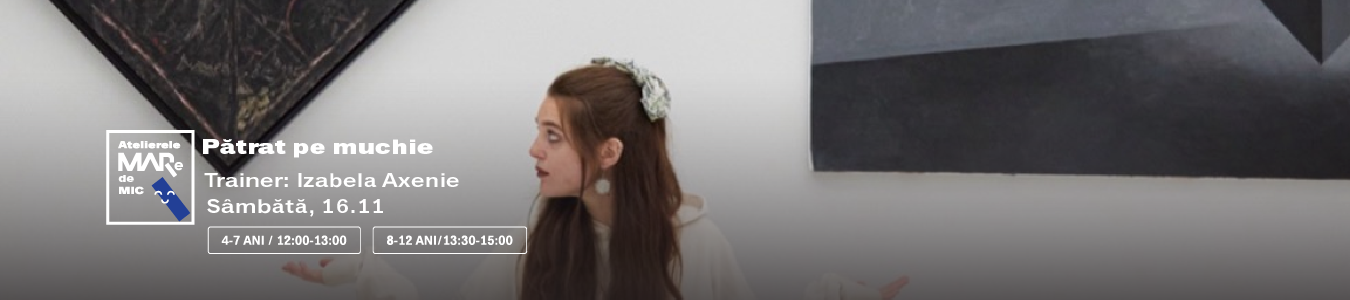 Atelier Patrat pe muchie, grupa 4-7 ani, trainer Izabela Axenie