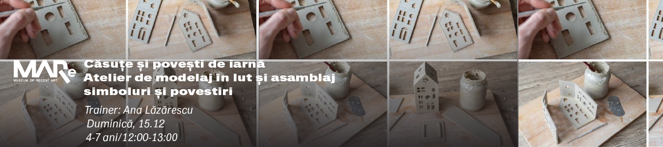 Casute si povesti de iarna: modelaj in lut si asamblaj, trainer: Ana-Olivia Lazarescu, grupa 4-7 ani