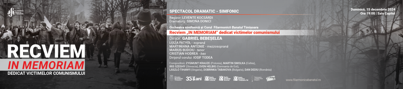 Spectacol dramatic-simfonic Recviem IN MEMORIAM dedicat victimelor comunismului | Dirijor: GABRIEL BEBESELEA, solisti: LUIZA FATYOL – soprana, MARTINIANA ANTONIE – mezzosoprana, MARIUS BUDOIU – tenor, CRISTIAN HODREA – bas | Regizor: LEVENTE KOCSÁRDI, dramaturg: MONA DONICI