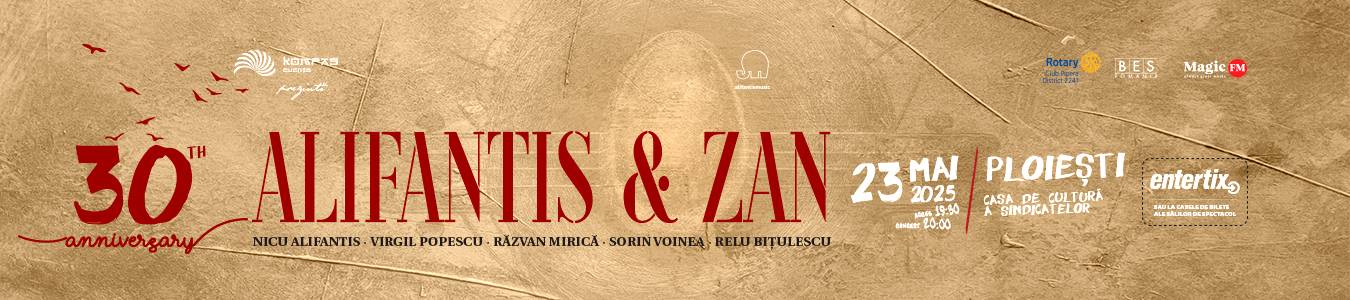 Ploiesti: ALIFANTIS & ZAN 30 DE ANI