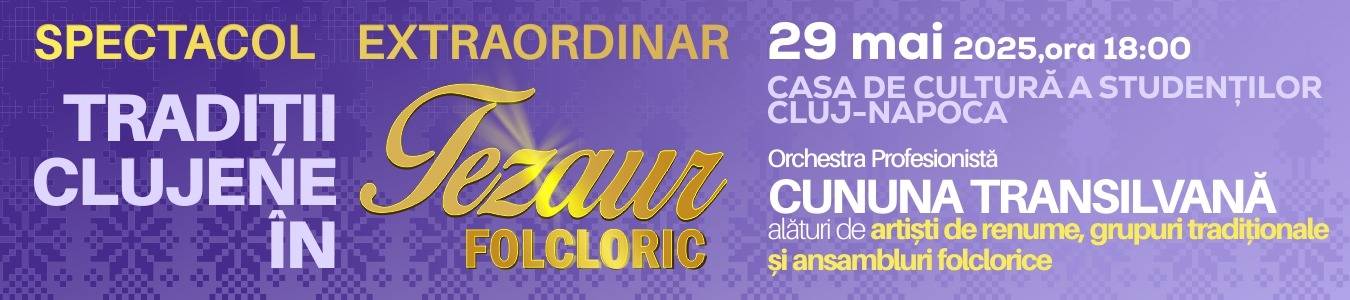 SPECTACOL EXTRAORDINAR - TRADITII CLUJENE IN TEZAUR FOLCLORIC