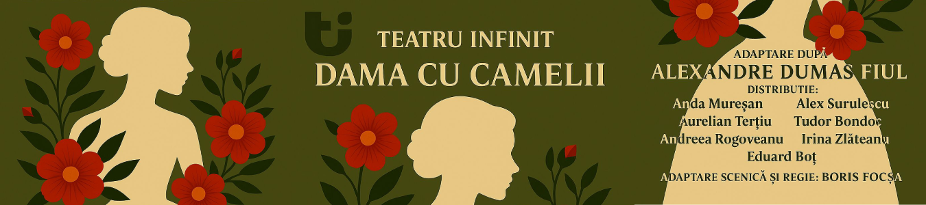 Premiera - “ Dama cu camelii” adaptare după Alexandre Dumas Fiul