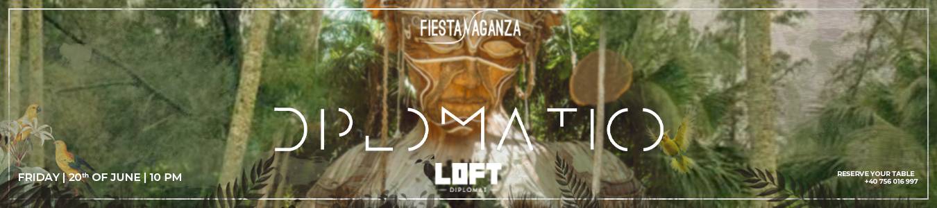 FIESTAVAGANZA X Loft Diplomat: Diplomatico