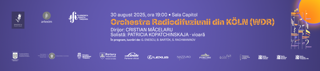 Festivalul Internațional George Enescu la Timișoara | Orchestra Radiodifuziunii din Köln (WDR) | Dirijor: CRISTIAN MĂCELARU, solistă: PATRICIA KOPATCHINSKAJA (vioară)