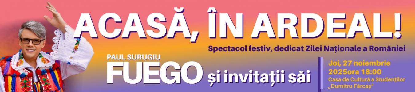 ACASA, IN ARDEAL! – PAUL SURUGIU – FUEGO SI INVITATII SAI 