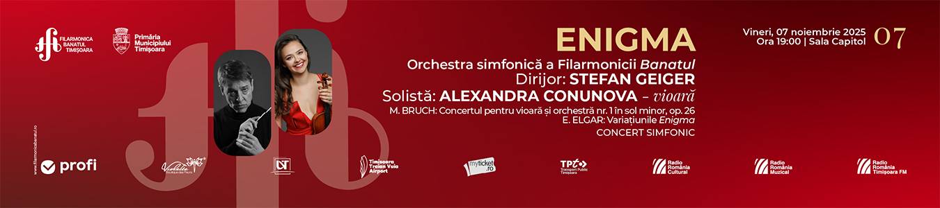 ENIGMA | CONCERT SIMFONIC | Orchestra simfonică „Remus Georgescu” | Dirijor: STEFAN GEIGER | Solistă: ALEXANDRA CONUNOVA - vioară