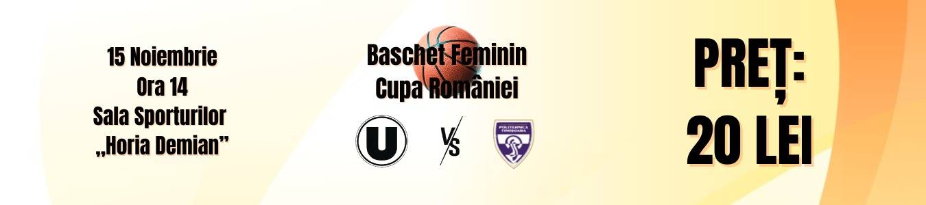 Baschet feminin Cupa Romaniei: U Cluj-Napoca vs Politehnica Timisoara