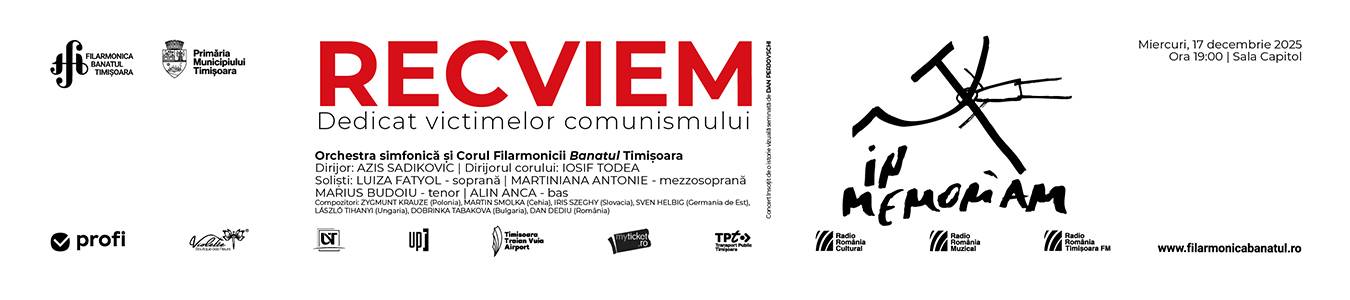 CONCERT VOCAL-SIMFONIC EXTRAORDINAR | RECVIEM „IN MEMORIAM” DEDICAT VICTIMELOR COMUNISMULUI | DIRIJOR: Azis Sadikovic , SOLIȘTI: LUIZA FATYOL (SOPRANĂ), MARTINIANA ANTONIE (MEZZOSOPRANĂ), MARIUS BUDOIU (TENOR), ALIN ANCA  (BAS)