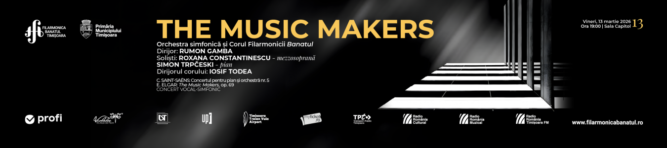 THE MUSIC MAKERS | Orchestra simfonică și Corul  Filarmonicii Banatul | Dirijor: Rumon Gamba | Soliști: Roxana Constantinescu – mezzosoprană, Simon Trpčeski – pian 