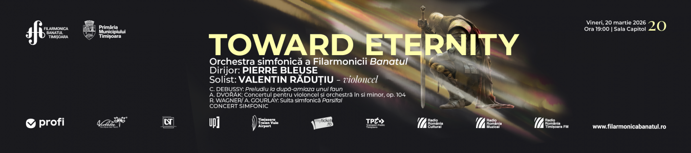 TOWARD ETERNITY | Orchestra simfonică a Filarmonicii Banatul | Dirijor: Pierre Bleuse | Solist: Valentin Răduțiu – violoncel