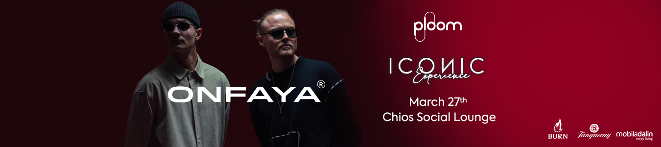 ICONIC EXPERIENCE with ONFAYA   @ Chios Social Lounge 