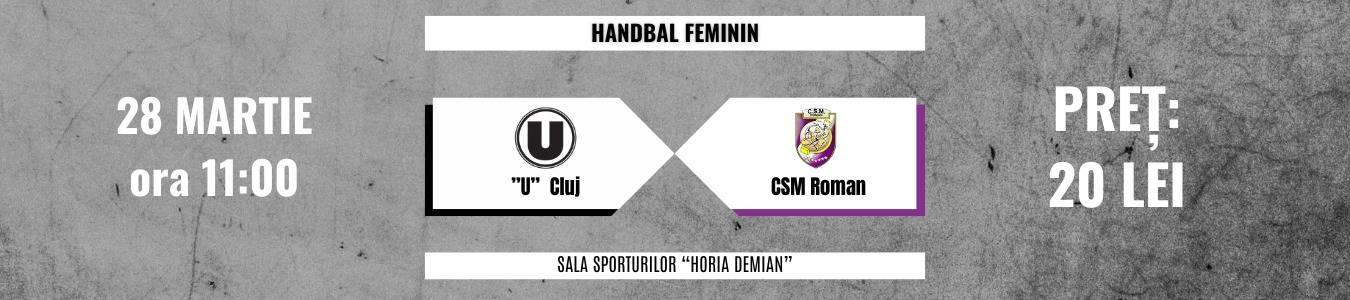 Handbal feminin: U Cluj-Napoca vs CSM ROMAN