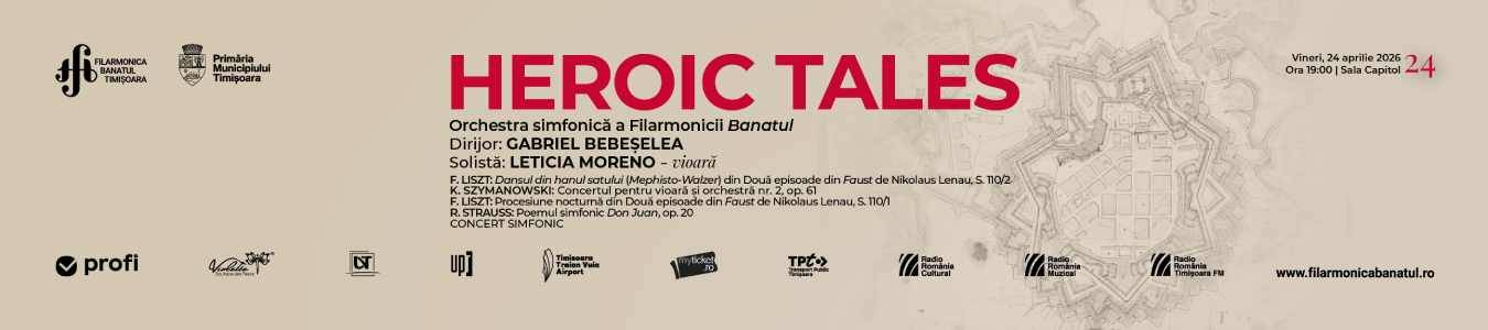 HEROIC TALES | Orchestra simfonică a Filarmonicii Banatul | Dirijor: Gabriel Bebeșelea | Solistă: Leticia Moreno (vioară)