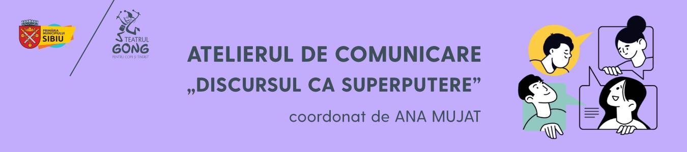 Atelier de Comunicare „Discursul ca superputere”