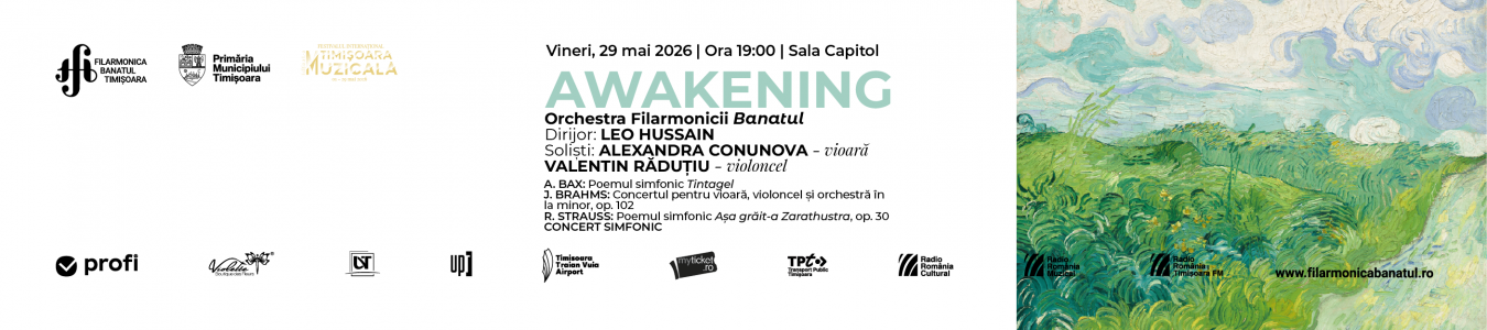 AWAKENING | Concert simfonic Orchestra simfonică „Remus Georgescu” a Filarmonicii Banatul Dirijor: Leo Hussain Soliști: Alexandra Conunova – vioară Valentin Răduțiu – violoncel