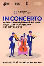 IN CONCERTO | Concert simfonic Orchestra Facultății de Muzică și Teatru Dirijor: Christian Câșleanu