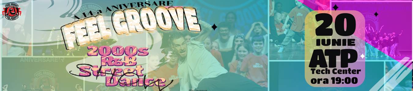 A 14-a aniversare Feel Groove:  2000's , R&B , Street Dance