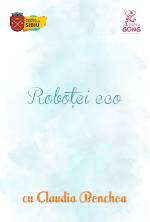 Atelier de Creație „Piticii pricepuți” – Roboței eco 