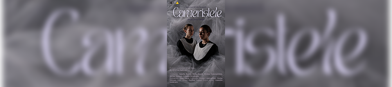 CAMERISTELE – DUPĂ JEAN GENET SPECTACOL LICENȚĂ – UNIVERSITATEA NAȚIONALĂ DE ARTE “GEORGE ENESCU” IAȘI