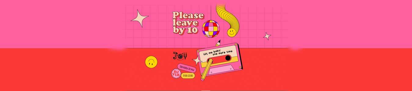 Please leave by 10