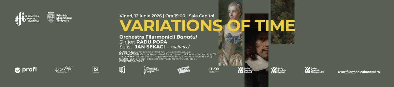 VARIATIONS OF TIME | Concert simfonic Orchestra simfonică „Remus Georgescu” a Filarmonicii Banatul Dirijor: Radu Popa Solist: Jan Sekaci – violoncel